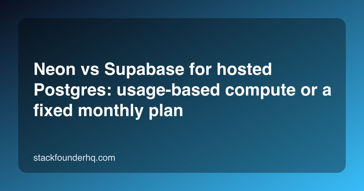 Neon vs Supabase for hosted Postgres: usage-based compute or a fixed monthly plan