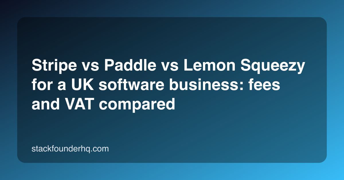Stripe vs Paddle vs Lemon Squeezy for a UK software business: fees and VAT compared